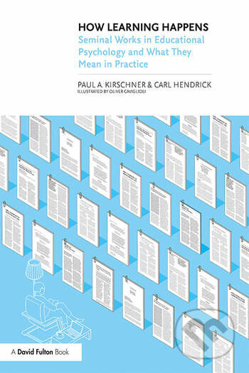Kniha: How Learning Happens (Paul A. Kirschner a Carl Hendrick). Routledge, 2020 Kniha: How Learning Happens (Paul A. Kirschner a Carl Hendrick). Routledge, 2020