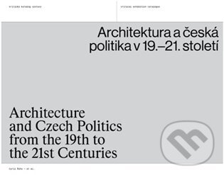 Kniha: Architektura a česká politika v 19.-21. století (Cyril Říha). UMPRUM, 2022 Kniha: Architektura a česká politika v 19.-21. století (Cyril Říha). UMPRUM, 2022