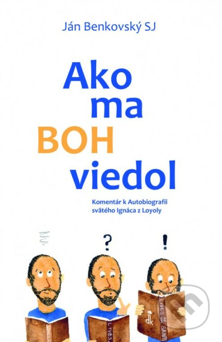 Kniha: Ako ma Boh viedol (Ján Benkovský). Dobrá kniha, 2022 Kniha: Ako ma Boh viedol (Ján Benkovský). Dobrá kniha, 2022