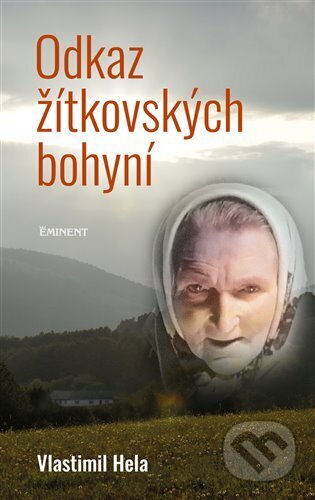 Kniha: Odkaz žítkovských bohyní (Vlastimil Hela). Eminent, 2022 Kniha: Odkaz žítkovských bohyní (Vlastimil Hela). Eminent, 2022