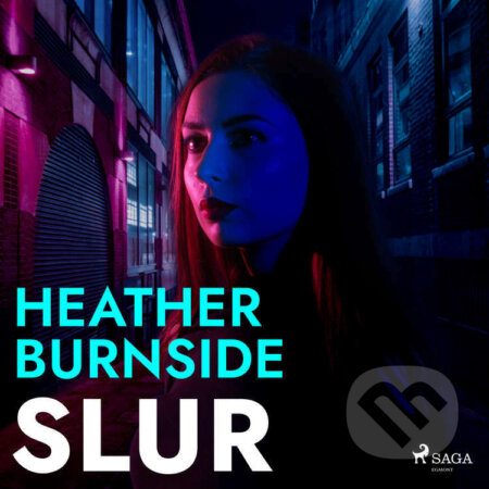 Audiokniha: Slur (EN) (Heather Burnside). Saga Egmont, 2022 Audiokniha: Slur (EN) (Heather Burnside). Saga Egmont, 2022
