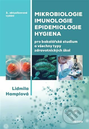 Kniha: Mikrobiologie, imunologie, epidemiologie, hygiena (Lidmila Hamplová). Triton, 2022 Kniha: Mikrobiologie, imunologie, epidemiologie, hygiena (Lidmila Hamplová). Triton, 2022