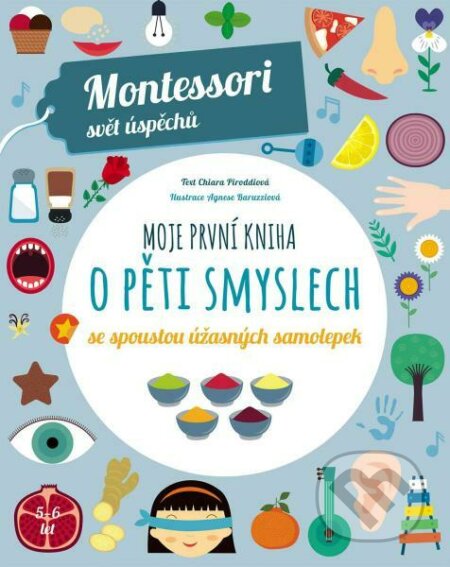 Kniha: Moje první kniha o pěti smyslech (Chiara Piroddi). Slovart CZ, 2022 Kniha: Moje první kniha o pěti smyslech (Chiara Piroddi). Slovart CZ, 2022