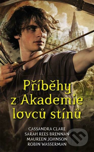 Kniha: Příběhy z Akademie lovců stínů (Cassandra Clare, Maureen Johnson, Robin Wasserman a Sarah Rees Brennan). #booklab, 2022 Kniha: Příběhy z Akademie lovců stínů (Cassandra Clare, Maureen Johnson, Robin Wasserman a Sarah Rees Brennan). #booklab, 2022