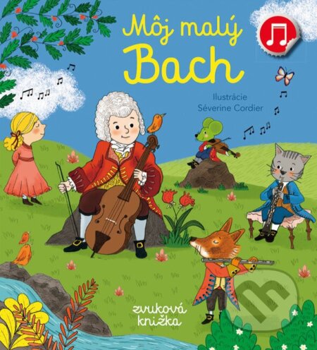 Kniha: Môj malý Bach (Emilie Collet). Svojtka&Co., 2022 Kniha: Môj malý Bach (Emilie Collet). Svojtka&Co., 2022