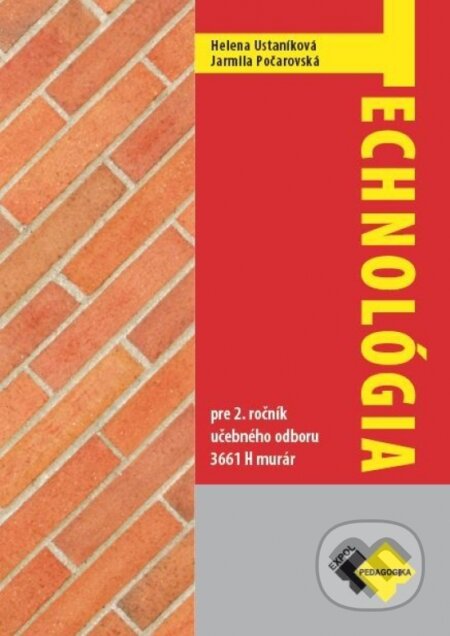 Kniha: Technológia pre 2. ročník UO murár (Helena Počarovská a Jarmila Ustaníková). Expol Pedagogika, 2022 Kniha: Technológia pre 2. ročník UO murár (Helena Počarovská a Jarmila Ustaníková). Expol Pedagogika, 2022