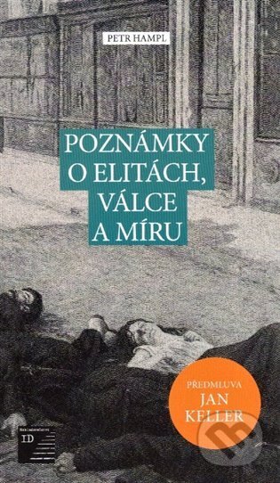 Kniha: Poznámky o elitách, válce a míru (Petr Hampl). Nakladatelství Ivana Davida, 2022 Kniha: Poznámky o elitách, válce a míru (Petr Hampl). Nakladatelství Ivana Davida, 2022