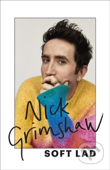 E-kniha: Soft Lad (Nick Grimshaw). Hodder and Stoughton, 2022 E-kniha: Soft Lad (Nick Grimshaw). Hodder and Stoughton, 2022