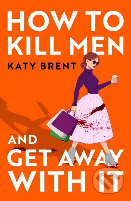 E-kniha: How to Kill Men and Get Away With It (Katy Brent). HarperCollins, 2022 E-kniha: How to Kill Men and Get Away With It (Katy Brent). HarperCollins, 2022