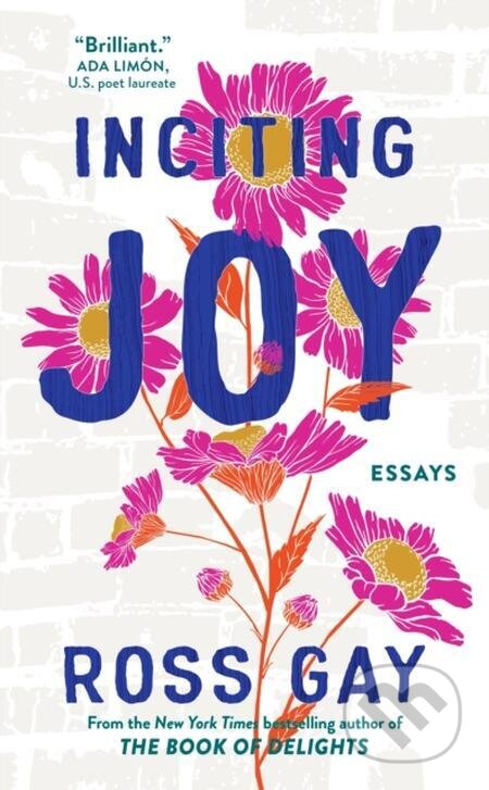 E-kniha: Inciting Joy (Ross Gay). Hodder and Stoughton, 2022 E-kniha: Inciting Joy (Ross Gay). Hodder and Stoughton, 2022