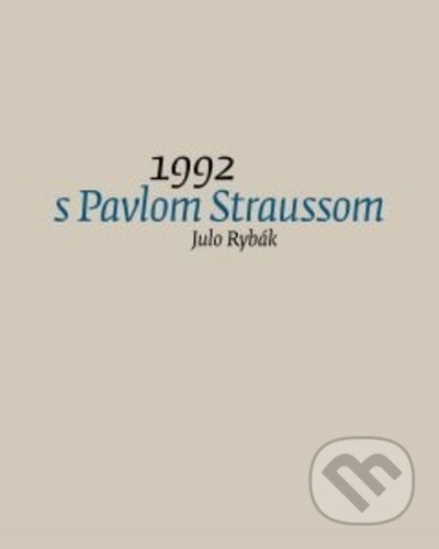 Kniha: S Pavlom Straussom (Julo Rybák). G-ATELIÉR, 2022 Kniha: S Pavlom Straussom (Julo Rybák). G-ATELIÉR, 2022