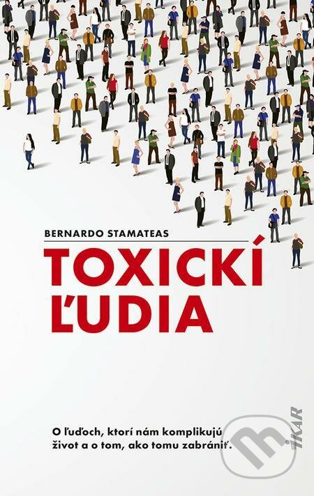 E-kniha: Toxickí ľudia (Bernardo Stamateas). Ikar, 2022 E-kniha: Toxickí ľudia (Bernardo Stamateas). Ikar, 2022