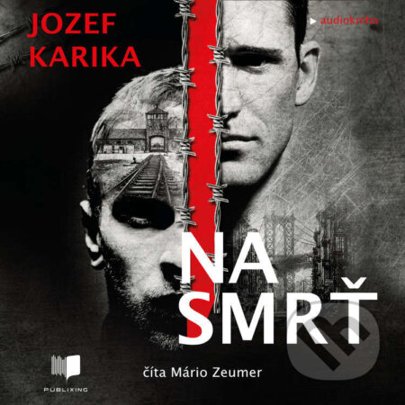 Audiokniha: Na smrť I + II (Jozef Karika). Publixing Ltd, 2022 Audiokniha: Na smrť I + II (Jozef Karika). Publixing Ltd, 2022