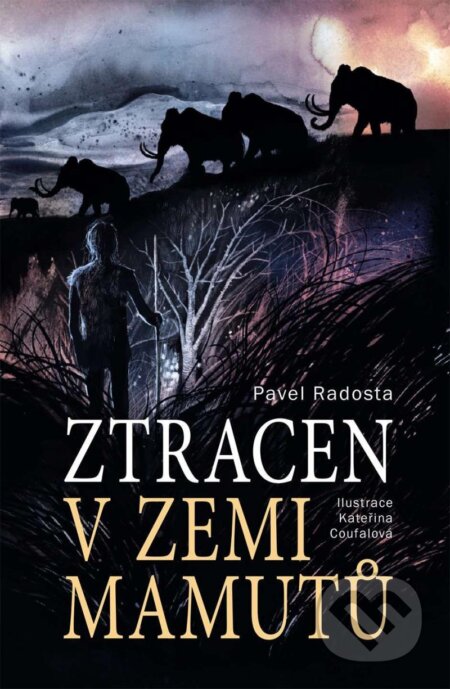 Kniha: Ztracen v zemi mamutů (Pavel Radosta). Slovart CZ, 2022 Kniha: Ztracen v zemi mamutů (Pavel Radosta). Slovart CZ, 2022