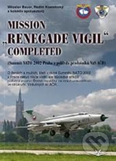 Kniha: Mission „Renegade Vigil” Completed (Miloslav Bauer, Radim Kostelecký a kolektiv spoluautorů). Svět křídel, 2022 Kniha: Mission „Renegade Vigil” Completed (Miloslav Bauer, Radim Kostelecký a kolektiv spoluautorů). Svět křídel, 2022