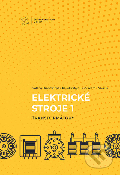 Kniha: Elektrické stroje 1. Transformátory (Pavol Rafajdus, Valéria Hrabovcová a Vladimír Vavrúš). EDIS, 2022 Kniha: Elektrické stroje 1. Transformátory (Pavol Rafajdus, Valéria Hrabovcová a Vladimír Vavrúš). EDIS, 2022