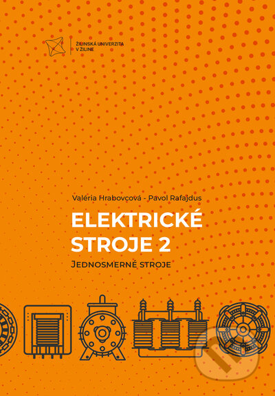 Kniha: Elektrické stroje 2. Jednosmerné stroje (Pavol Rafajdus a Valéria Hrabovcová). EDIS, 2022 Kniha: Elektrické stroje 2. Jednosmerné stroje (Pavol Rafajdus a Valéria Hrabovcová). EDIS, 2022