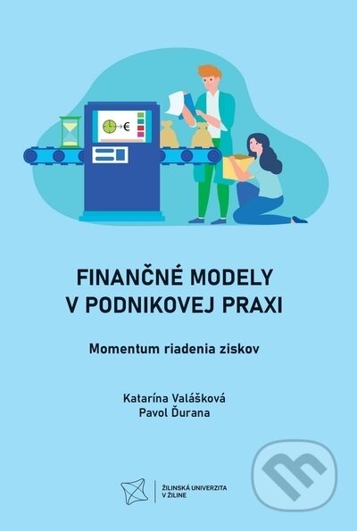 Kniha: Finančné modely v podnikovej praxi. Momentum riadenia ziskov (Katarína Valášková a Pavol Ďurana). EDIS, 2022 Kniha: Finančné modely v podnikovej praxi. Momentum riadenia ziskov (Katarína Valášková a Pavol Ďurana). EDIS, 2022
