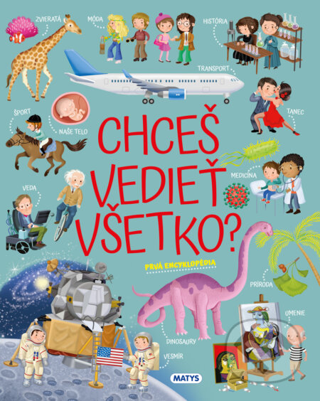 Kniha: Chceš vedieť všetko? (Matys). Matys, 2022 Kniha: Chceš vedieť všetko? (Matys). Matys, 2022