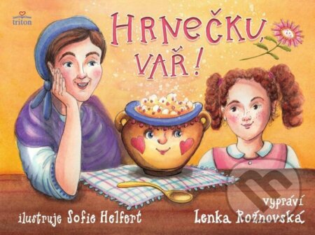 Kniha: Hrnečku, vař! (Lenka Rožnovská). Triton, 2022 Kniha: Hrnečku, vař! (Lenka Rožnovská). Triton, 2022