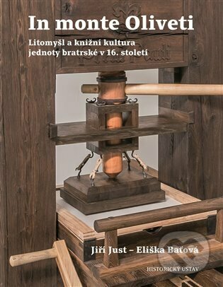 Kniha: In monte Oliveti (Eliška Baťová a Jiří Just). Historický ústav AV ČR, 2022 Kniha: In monte Oliveti (Eliška Baťová a Jiří Just). Historický ústav AV ČR, 2022
