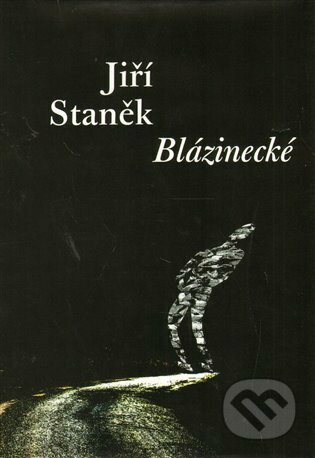 Kniha: Blázinecké (Jiří Staněk). Druhé město, 2013 Kniha: Blázinecké (Jiří Staněk). Druhé město, 2013