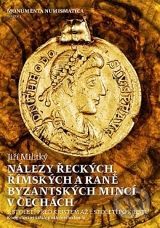 Kniha: Nálezy řeckých, římských a raně byzantských mincí v Čechách (Jiří Militký). Filosofia, 2013 Kniha: Nálezy řeckých, římských a raně byzantských mincí v Čechách (Jiří Militký). Filosofia, 2013