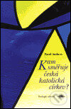 Kniha: Kam směřuje česká katolická církev? (Pavel Ambros). Refugium Velehrad-Roma, 1999 Kniha: Kam směřuje česká katolická církev? (Pavel Ambros). Refugium Velehrad-Roma, 1999