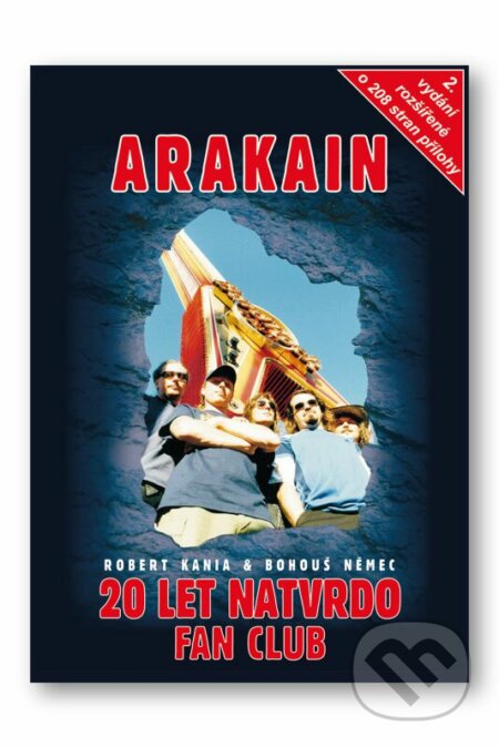 Kniha: Arakain - 20 let natvrdo Fan Club (Bohouš Němec a Robert Kania). Svojtka&Co., 2022 Kniha: Arakain - 20 let natvrdo Fan Club (Bohouš Němec a Robert Kania). Svojtka&Co., 2022