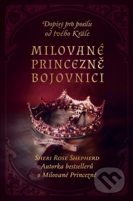 Kniha: Milované princezně bojovnici (Sheri Rose Shepherd). Christian Project Support, 2022 Kniha: Milované princezně bojovnici (Sheri Rose Shepherd). Christian Project Support, 2022