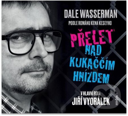 Audiokniha: Přelet nad kukaččím hnízdem (Dale Wasserman). Radioservis, 2022 Audiokniha: Přelet nad kukaččím hnízdem (Dale Wasserman). Radioservis, 2022