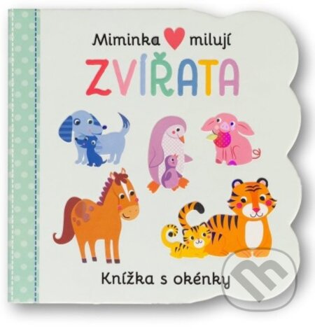 Kniha: Miminka milují - Zvířata (Svojtka&Co.). Svojtka&Co., 2023 Kniha: Miminka milují - Zvířata (Svojtka&Co.). Svojtka&Co., 2023