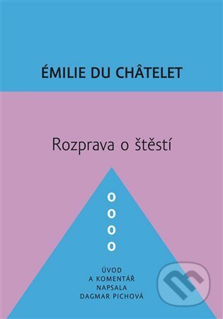 E-kniha: Rozprava o štěstí (Émilie Du Châtelet). Dybbuk, 2016 E-kniha: Rozprava o štěstí (Émilie Du Châtelet). Dybbuk, 2016