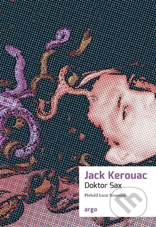 E-kniha: Doktor Sax (Jack Kerouac). Argo, 2022 E-kniha: Doktor Sax (Jack Kerouac). Argo, 2022