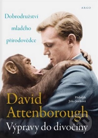 E-kniha: Výpravy do divočiny (David Attenborough). Argo, 2022 E-kniha: Výpravy do divočiny (David Attenborough). Argo, 2022