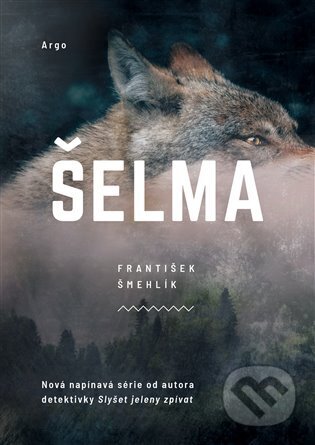 E-kniha: Šelma (František Šmehlík). Argo, 2022 E-kniha: Šelma (František Šmehlík). Argo, 2022