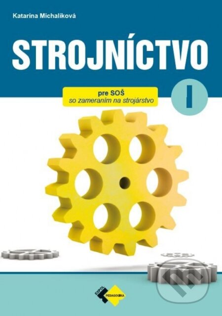 Kniha: Strojníctvo pre 1. ročník SPŠ (Jaroslav Michalíková a Katarína Petrík). Expol Pedagogika, 2022 Kniha: Strojníctvo pre 1. ročník SPŠ (Jaroslav Michalíková a Katarína Petrík). Expol Pedagogika, 2022