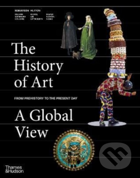 Kniha: The History of Art: A Global View (Jean Robertson). Thames & Hudson, 2022 Kniha: The History of Art: A Global View (Jean Robertson). Thames & Hudson, 2022