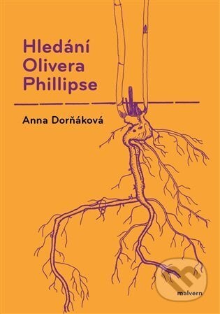Hledání Olivera Phillipse - Anna Dorňáková, Malvern, 2022