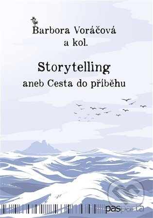 Kniha: Storytelling (Barbora Voráčová). Pasparta, 2022 Kniha: Storytelling (Barbora Voráčová). Pasparta, 2022