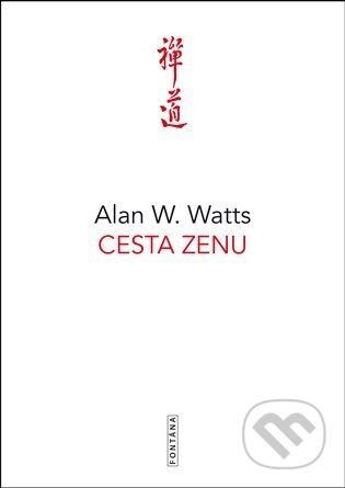 Kniha: Cesta zenu (Alan W. Watts). Fontána, 2022 Kniha: Cesta zenu (Alan W. Watts). Fontána, 2022