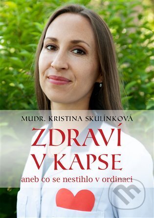 Kniha: Zdraví v kapse (Kristina Skulínková). Martin Koláček - E-knihy jedou, 2022 Kniha: Zdraví v kapse (Kristina Skulínková). Martin Koláček - E-knihy jedou, 2022