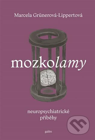 Kniha: Mozkolamy (Marcela Grünerová-Lippertová). Galén, 2022 Kniha: Mozkolamy (Marcela Grünerová-Lippertová). Galén, 2022