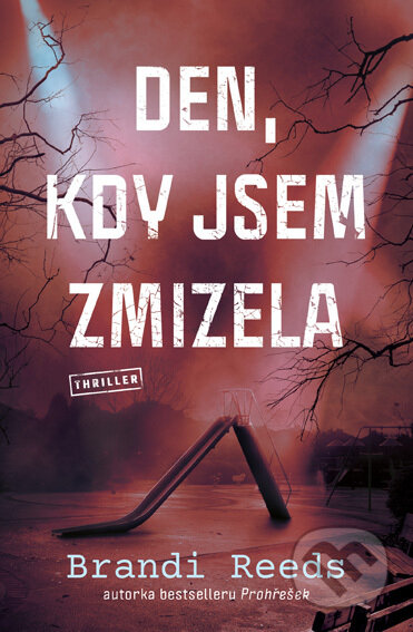 E-kniha: Den, kdy jsem zmizela (Brandi Reeds). Vendeta, 2022 E-kniha: Den, kdy jsem zmizela (Brandi Reeds). Vendeta, 2022