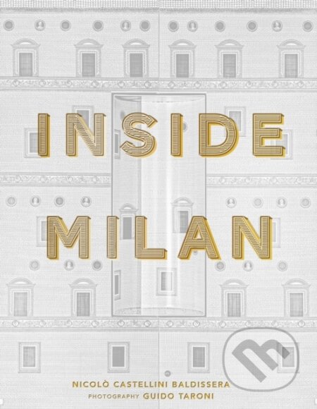 Kniha: Inside Milan (Nicolo Castellini Baldissera). Vendome Press, 2022 Kniha: Inside Milan (Nicolo Castellini Baldissera). Vendome Press, 2022