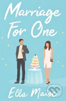 Kniha: Marriage for One (Ella Maise). Simon & Schuster, 2022 Kniha: Marriage for One (Ella Maise). Simon & Schuster, 2022