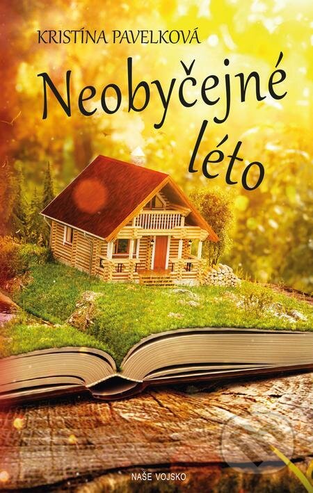 E-kniha: Neobyčejné léto (Kristína Pavelková). Naše vojsko E-kniha: Neobyčejné léto (Kristína Pavelková). Naše vojsko