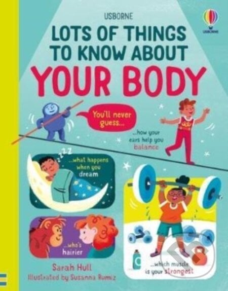 Lots of Things to Know About Your Body - Sarah Hull, Susanna Rumiz (ilustrátor), Usborne, 2022