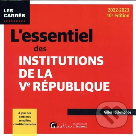 Kniha: L'essentiel des institutions de la Ve République (Gilles Toulemonde). Gualino, 2022 Kniha: L'essentiel des institutions de la Ve République (Gilles Toulemonde). Gualino, 2022