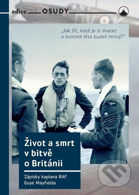 E-kniha: Život a smrt v bitvě o Británii (Guy Mayfield). Karmelitánské nakladatelství E-kniha: Život a smrt v bitvě o Británii (Guy Mayfield). Karmelitánské nakladatelství